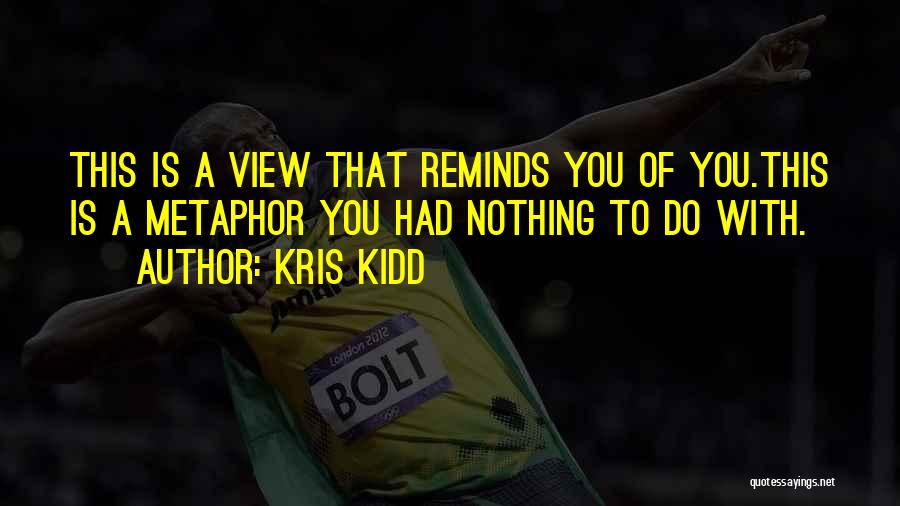 Kris Kidd Quotes 767008