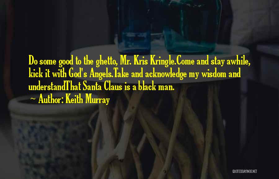 Kris Kringle Quotes By Keith Murray