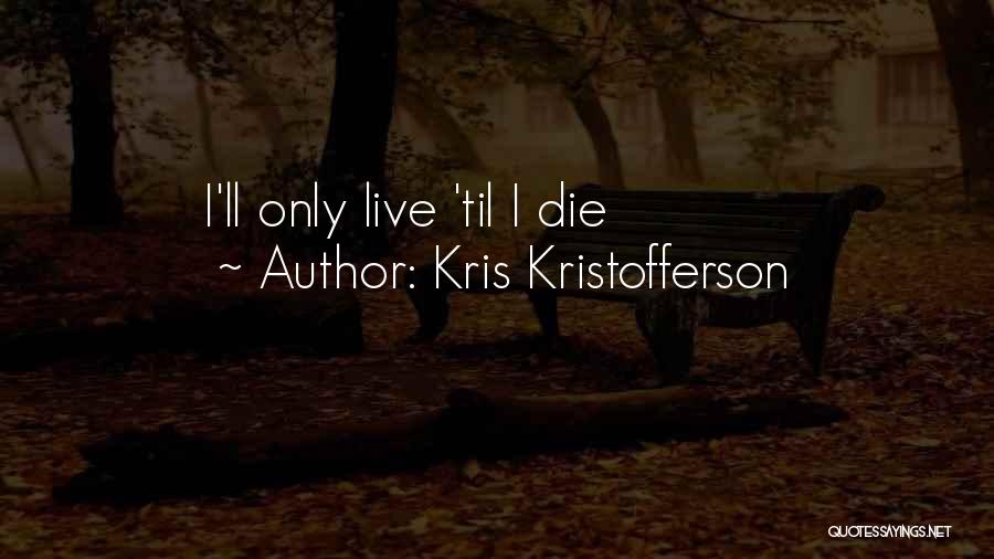 Kris Kristofferson Quotes 1590843