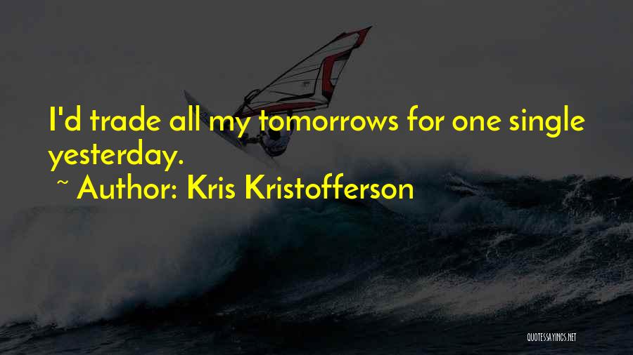 Kris Kristofferson Song Quotes By Kris Kristofferson