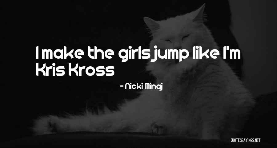 Kris Kross Quotes By Nicki Minaj