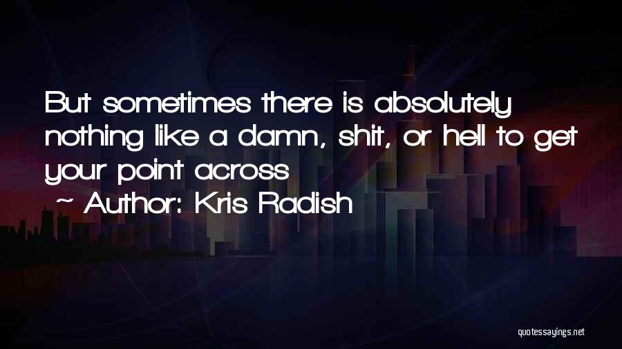 Kris Radish Quotes 613567