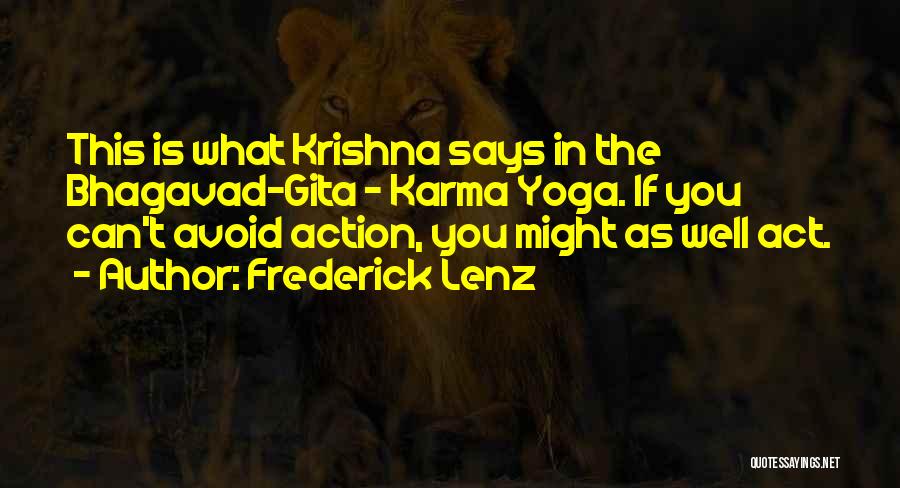 Krishna Karma Yoga Quotes By Frederick Lenz