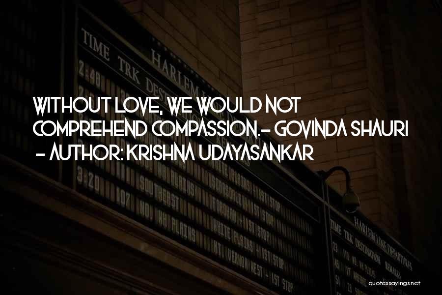 Krishna Love Quotes By Krishna Udayasankar