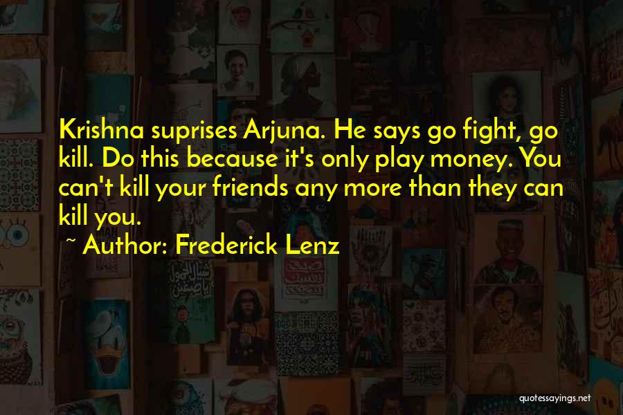 Krishna To Arjuna Quotes By Frederick Lenz