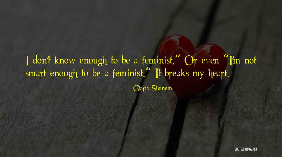 Krishnan Iyer Quotes By Gloria Steinem
