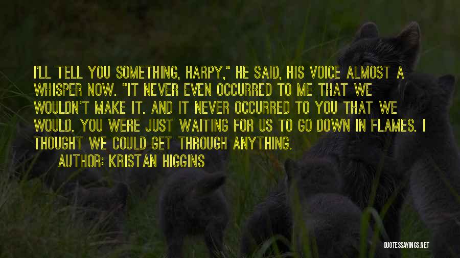 Kristan Higgins Quotes 1546538