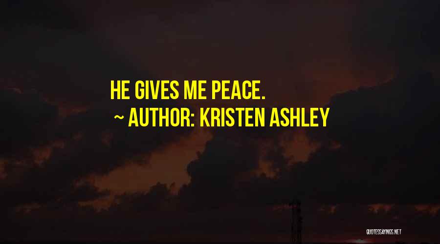 Kristen Ashley At Peace Quotes By Kristen Ashley