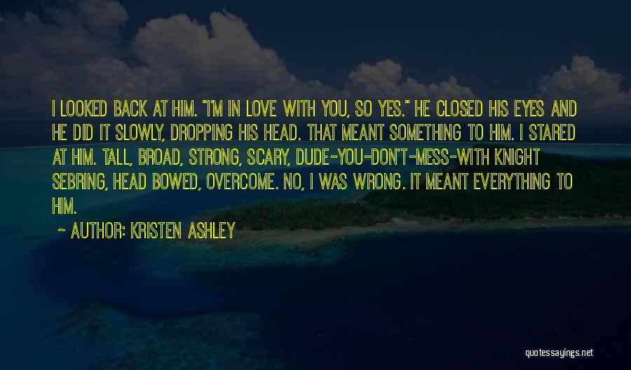 Kristen Ashley Quotes 107358