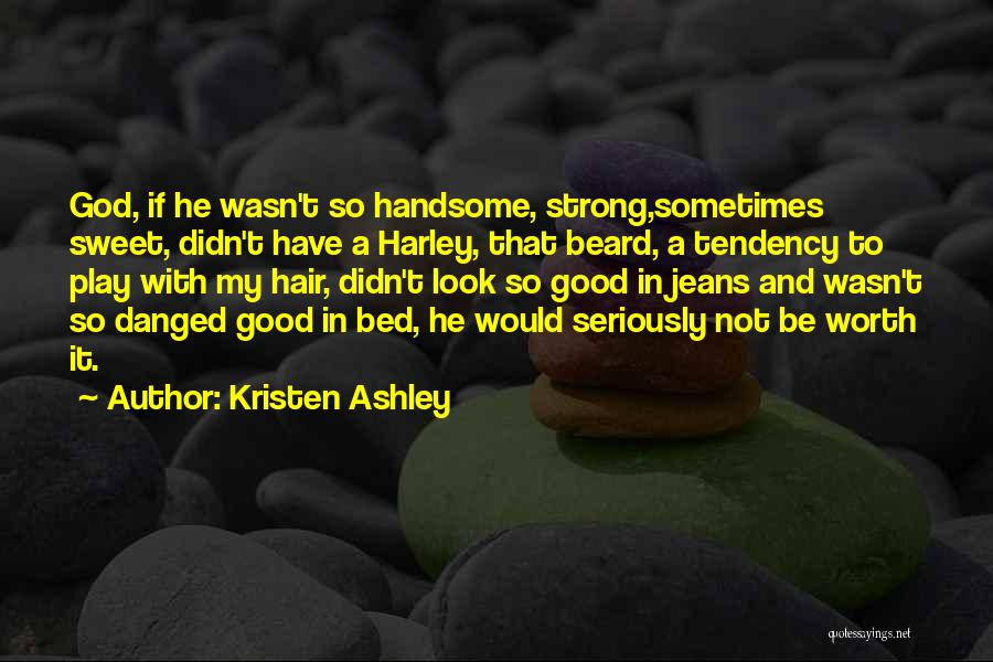 Kristen Ashley Quotes 1301236