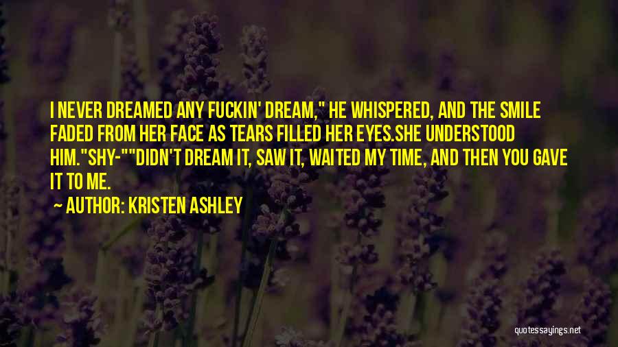 Kristen Ashley Quotes 1709898