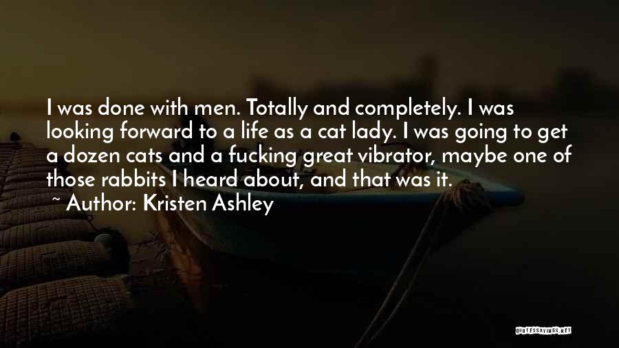 Kristen Ashley Quotes 1795105