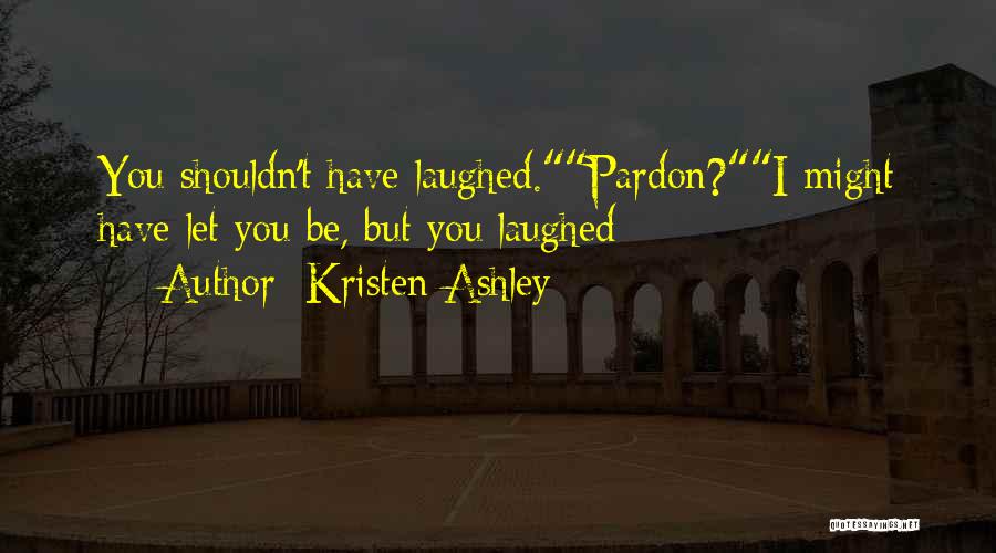 Kristen Ashley Quotes 2112032