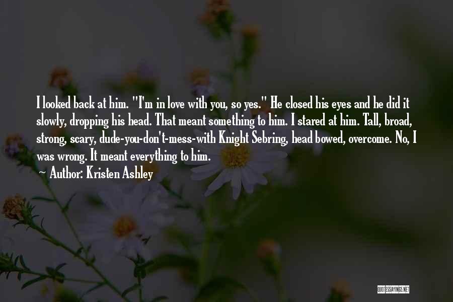 Kristen Quotes By Kristen Ashley Kristen Quotes By Kristen Ashley