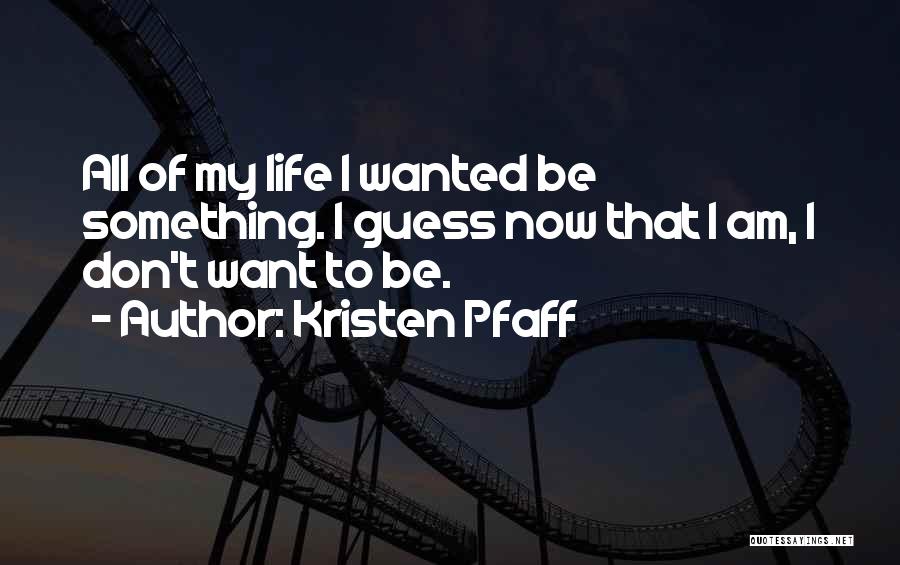 Kristen Quotes By Kristen Pfaff Kristen Quotes By Kristen Pfaff