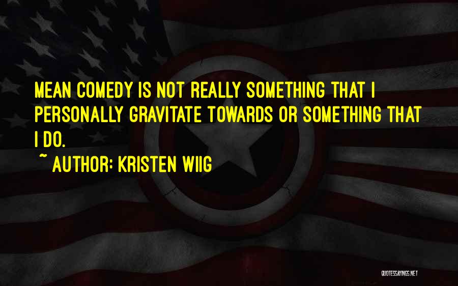Kristen Wiig Quotes 1827921