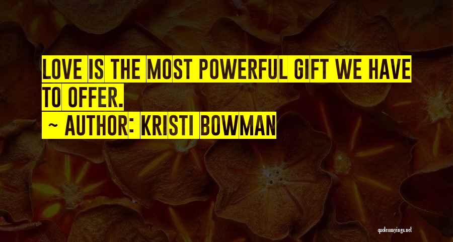 Kristi Bowman Quotes 147903