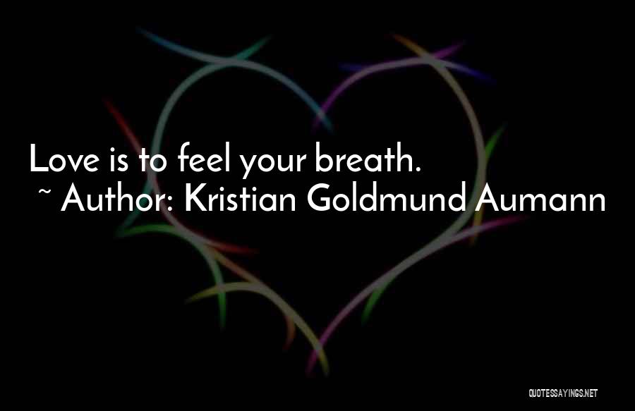 Kristian Goldmund Aumann Quotes 1070598