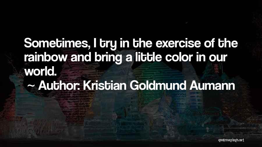 Kristian Goldmund Aumann Quotes 1559778