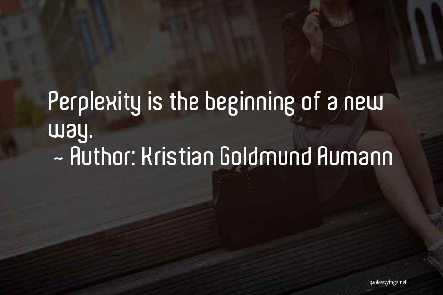 Kristian Goldmund Aumann Quotes 487126