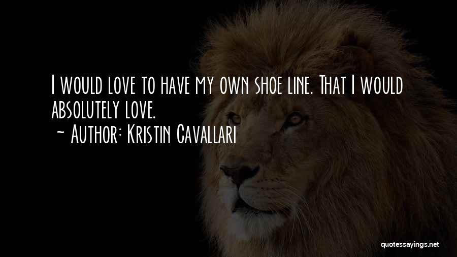 Kristin Cavallari Love Quotes By Kristin Cavallari