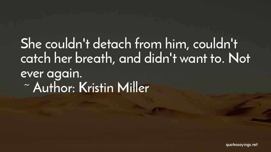 Kristin Miller Quotes 1651228
