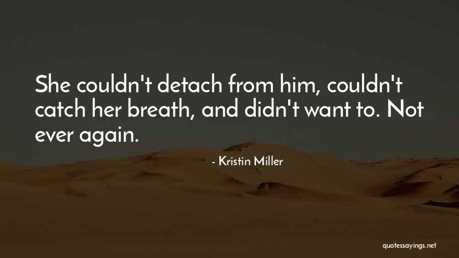 Kristin Miller Quotes 1651228