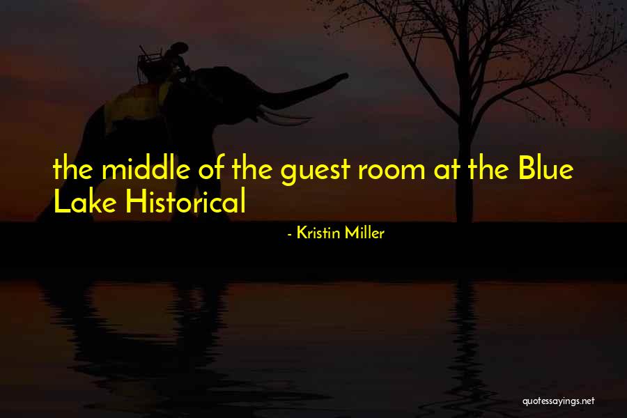 Kristin Miller Quotes 985019