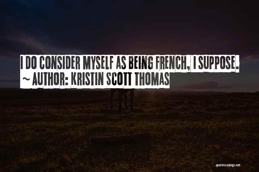 Kristin Scott Thomas Quotes 1168239