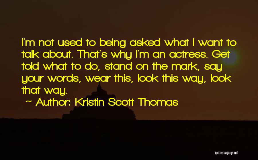 Kristin Scott Thomas Quotes 1180322