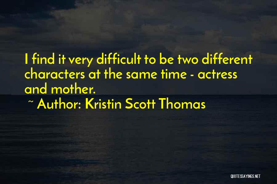 Kristin Scott Thomas Quotes 1579412
