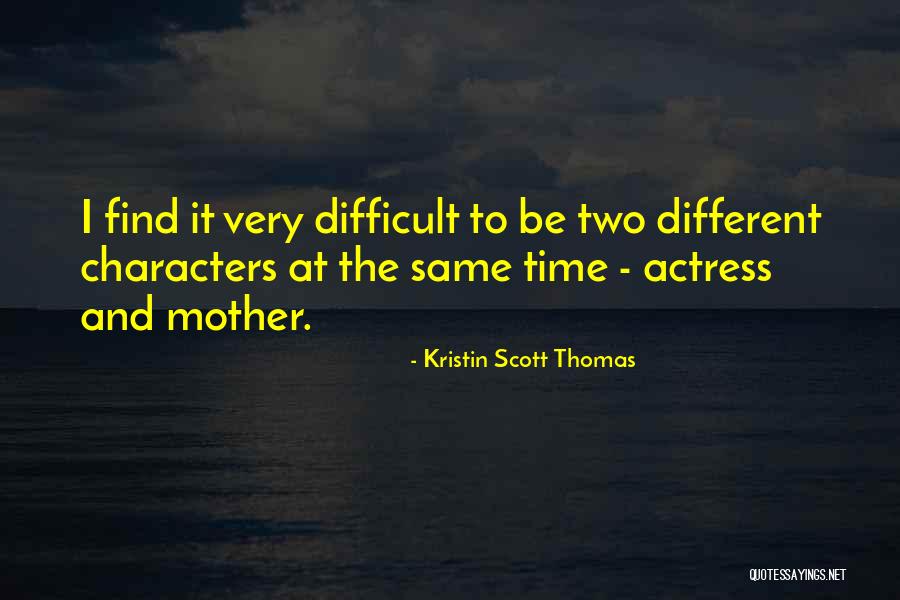 Kristin Scott Thomas Quotes 1579412