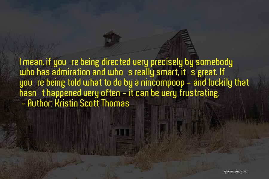 Kristin Scott Thomas Quotes 1789772