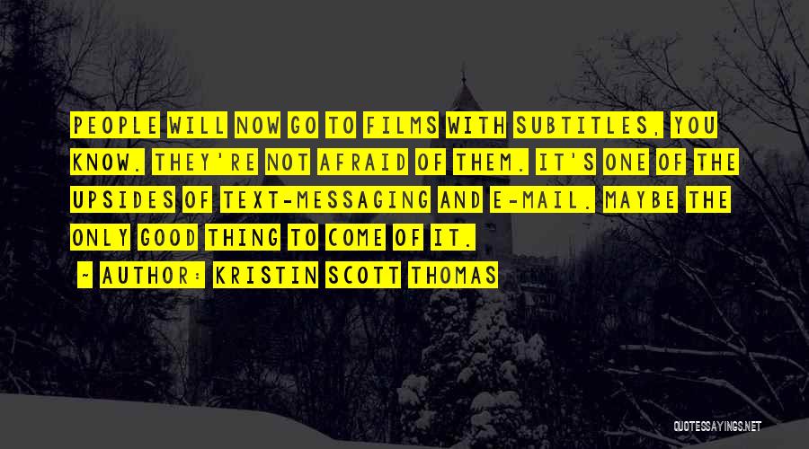 Kristin Scott Thomas Quotes 2121478