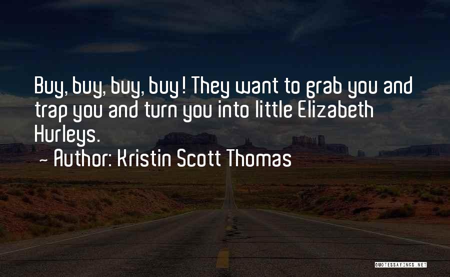 Kristin Scott Thomas Quotes 485493