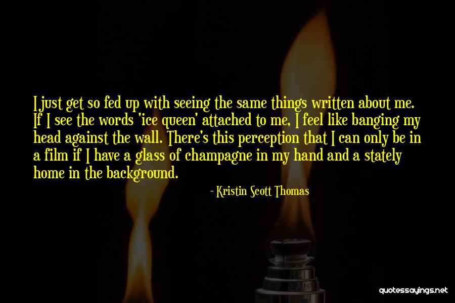 Kristin Scott Thomas Quotes 639932