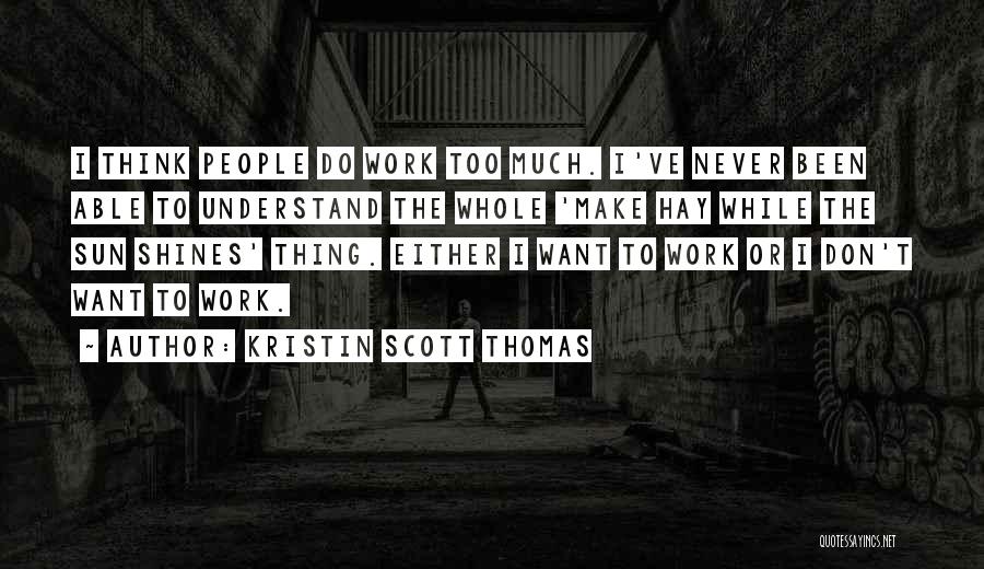 Kristin Scott Thomas Quotes 841347
