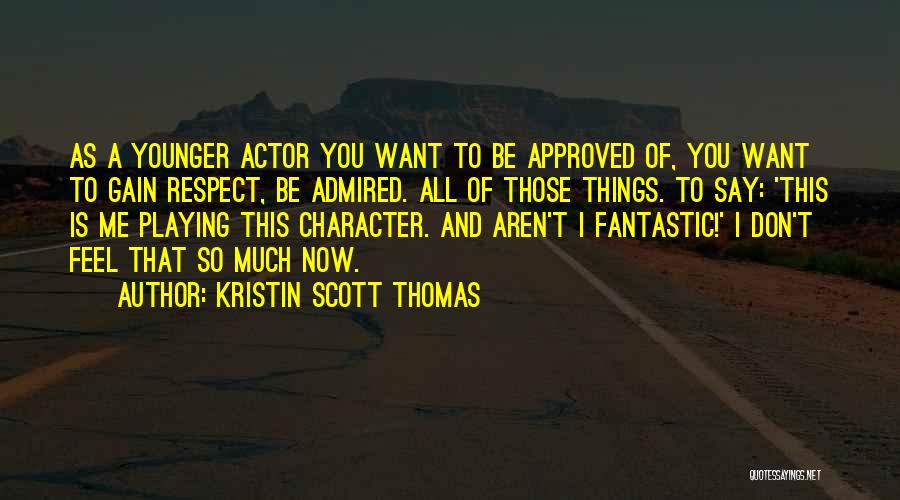 Kristin Scott Thomas Quotes 984682