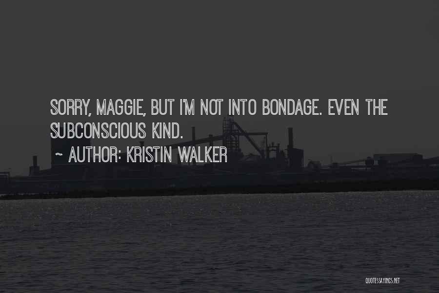 Kristin Walker Quotes 752899