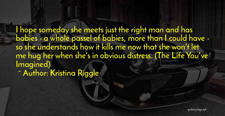 Kristina Riggle Quotes 231498