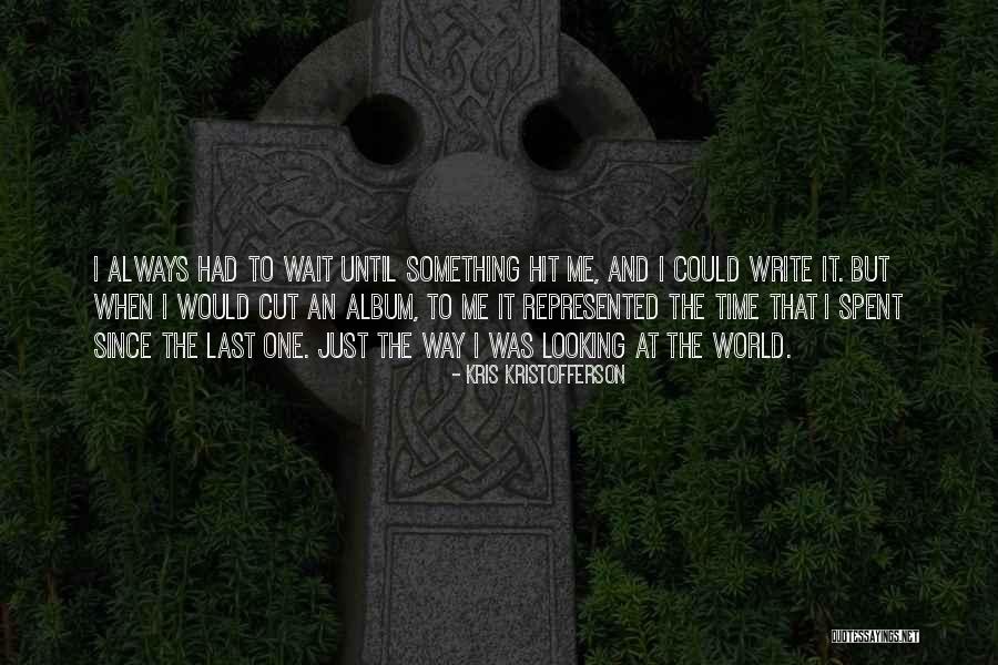 Kristofferson Kris Quotes By Kris Kristofferson Kristofferson Kris Quotes By Kris Kristofferson