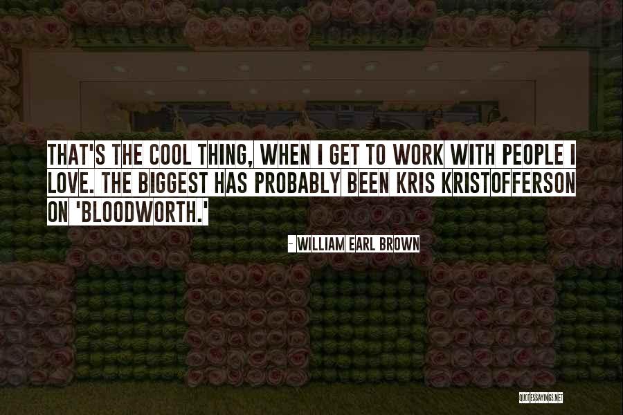 Kristofferson Kris Quotes By William Earl Brown Kristofferson Kris Quotes By William Earl Brown