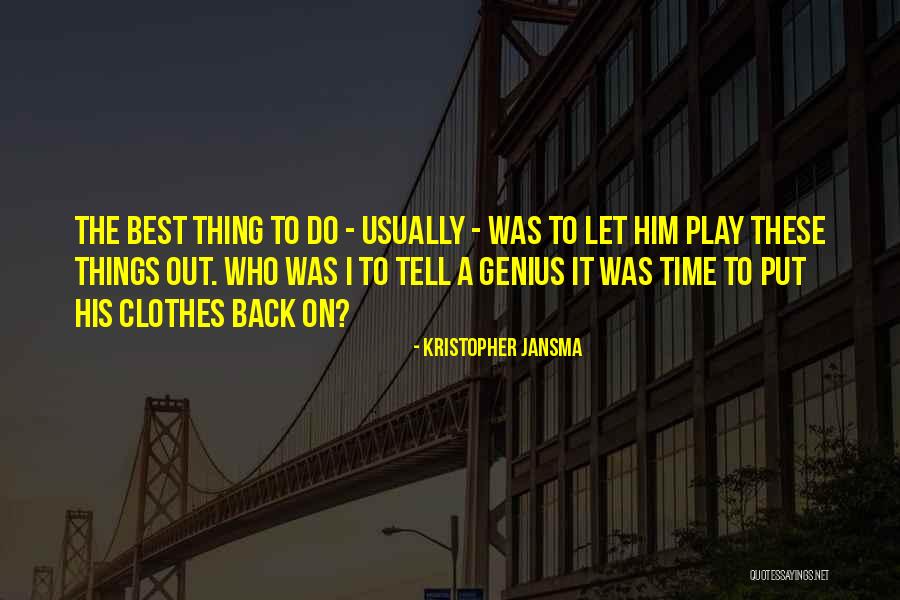 Kristopher Quotes By Kristopher Jansma Kristopher Quotes By Kristopher Jansma