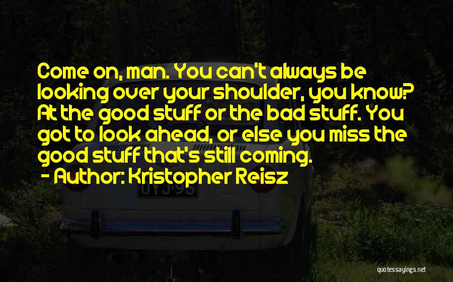 Kristopher Reisz Quotes 1926485