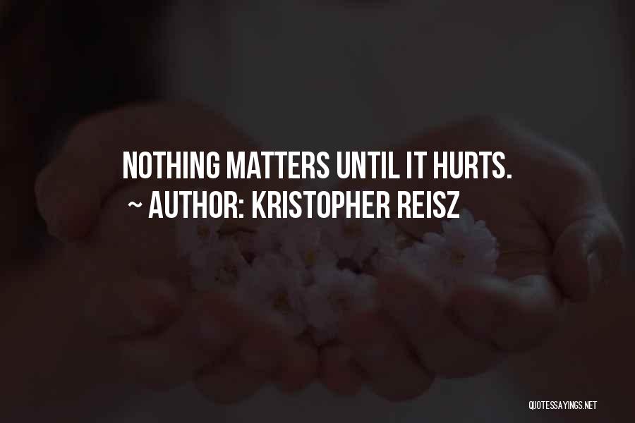 Kristopher Reisz Quotes 946016