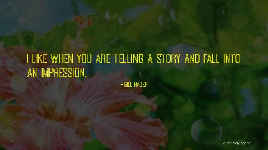 Krka Nemzeti Quotes By Bill Hader Krka Nemzeti Quotes By Bill Hader