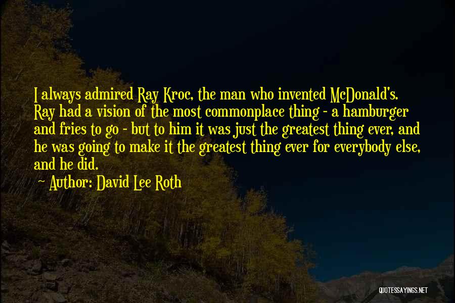 Kroc Quotes By David Lee Roth