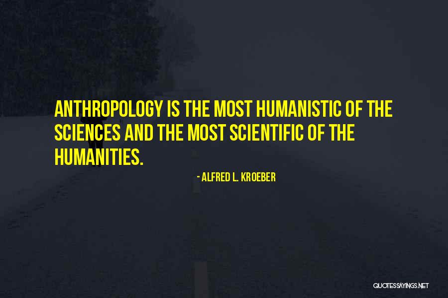Kroeber Anthropology Quotes By Alfred L. Kroeber Kroeber Anthropology Quotes By Alfred L. Kroeber