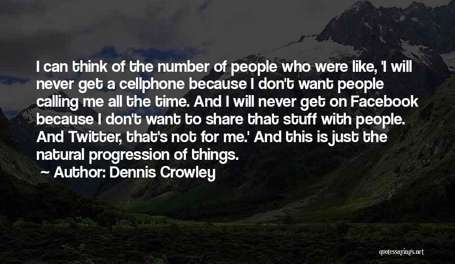 Kroella Quotes By Dennis Crowley