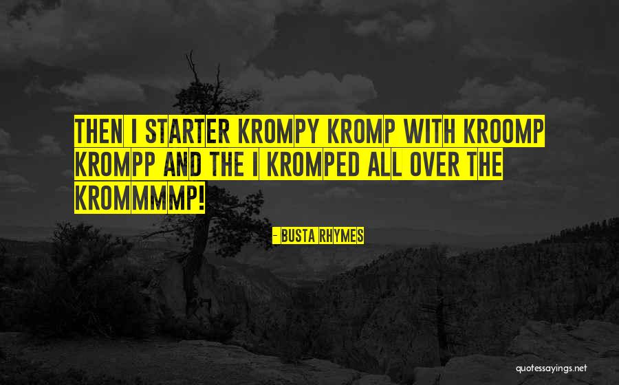 Kromp Quotes By Busta Rhymes Kromp Quotes By Busta Rhymes